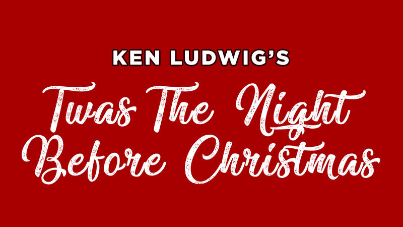 Ken Ludwig's Twas the Night Before Christmas